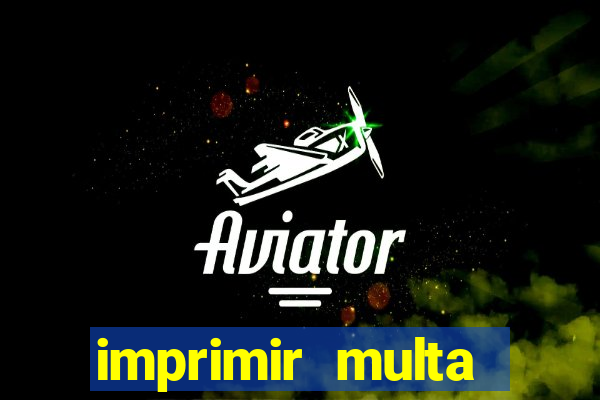imprimir multa detran mg